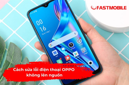 Điện Thoại OPPO Không Lên Nguồn Là Do Đâu? Nguyên Nhân Và Cách Khắc Phục 