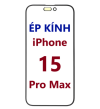 Ép kính màn hình iPhone 15 Pro Max