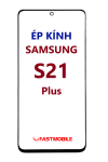 Ép kính màn hình Samsung S21 Plus