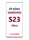 Ép kính màn hình Samsung S23 Ultra