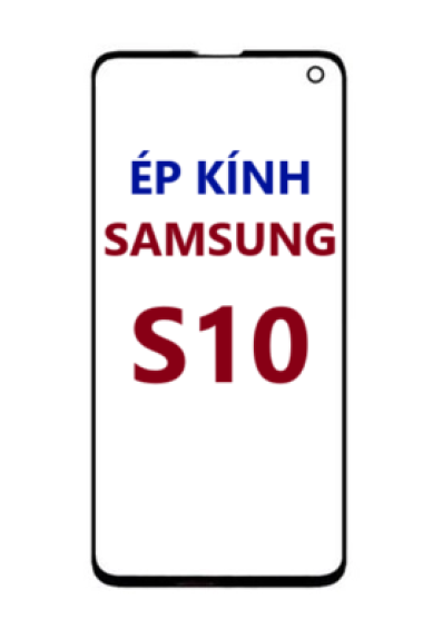 Ép kính màn hình Samsung S10