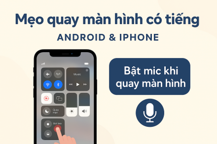 Mẹo quay màn hình có tiếng – hướng dẫn toàn diện cho Android & iPhone