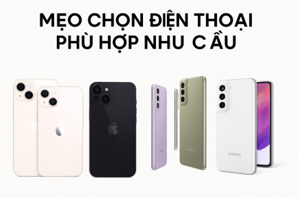 Mẹo chọn điện thoại phù hợp nhu cầu – Hướng dẫn đầy đủ dành cho mọi người