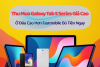 Bán Galaxy Tab S Series Ở Đâu Giá Cao? Gợi Ý Địa Chỉ Uy Tín Tại TP.HCM