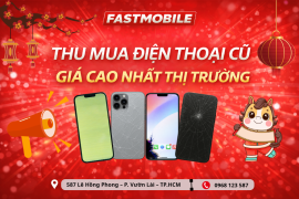 Fastmobile Thu Mua Điện Thoại Cũ Giá Cao Nhất Thị Trường – Nhận Mọi Dòng, Mọi Tình Trạng