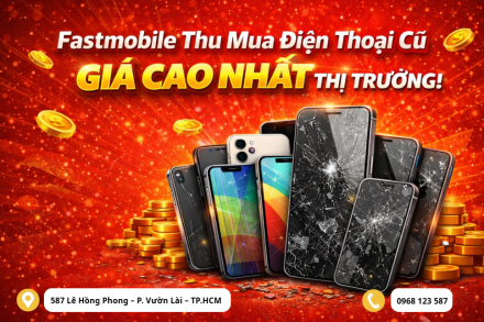 Fastmobile Thu Mua Điện Thoại Cũ – Giá Cao Nhất Thị Trường, Chốt Nhanh Trong 5 Phút
