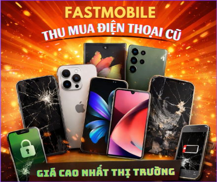 Fastmobile Thu Mua Điện Thoại Cũ – Giá Cao Nhất Thị Trường Tại TP.HCM