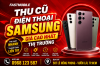 Fastmobile thu cũ điện thoại Samsung giá cao nhất thị trường