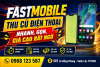 Fastmobile thu cũ điện thoại giá cao, nhanh, gọn