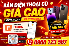 BÁN ĐIỆN THOẠI CŨ GIÁ CAO – ĐẾN NGAY FASTMOBILE