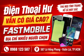 Điện thoại hư vẫn có giá cao - Fastmobile thu cũ điện thoại giá cao nhất mọi thời đại