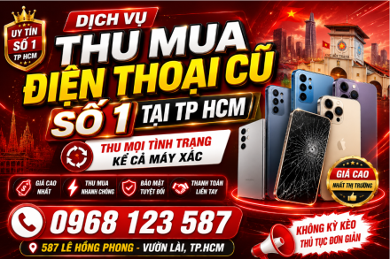 DỊCH VỤ THU MUA ĐIỆN THOẠI CŨ SỐ 1 TẠI TP.HCM