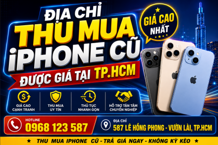 Địa chỉ thu mua iPhone cũ giá cao, uy tín tại TP HCM