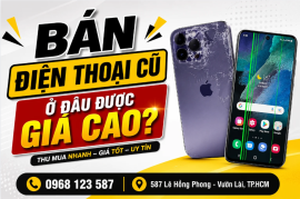 Bán điện thoại cũ ở đâu được giá cao