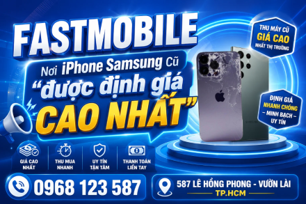 Fastmobile - Nơi thu cũ iPhone và Samsung với giá cao nhất
