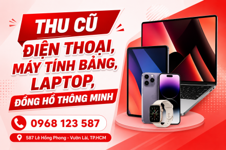 Thu Cũ Điện Thoại, Máy Tính Bảng, Đồng Hồ Thông Minh Giá Cao Tại TP.HCM