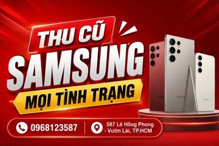 Thu cũ Samsung mọi tình trạng, giá cao tại TP Hồ Chí Minh