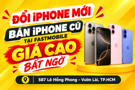 Đổi iPhone Mới – Bán iPhone Cũ Giá Cao tại Fastmobile