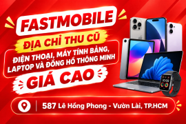 Fastmobile – Địa Chỉ Thu Cũ Điện Thoại, Máy Tính Bảng, Laptop Và Đồng Hồ Thông Minh