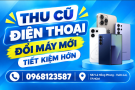 Thu Cũ Điện Thoại – Đổi Máy Mới, Tiết Kiệm Hơn