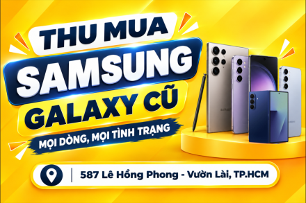 Thu Mua Samsung Galaxy Cũ – Mọi Dòng, Mọi Tình Trạng